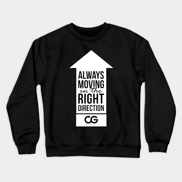 Always moving in the right direction! Crewneck Sweatshirt by Theshockisreal